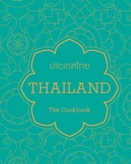 Thailand: The Cookbook Thailand: The Cookbook