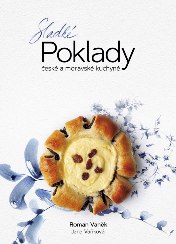 Sladké POKLADY české a moravské kuchyně Sladké POKLADY české a moravské kuchyně